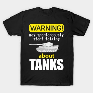 Warning may spontaneously start talking about tanks T-Shirt